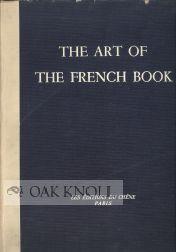 ART OF THE FRENCH BOOK, FROM EARLY MANUSCRIPTS TO THE PRESENT TIME.|THE