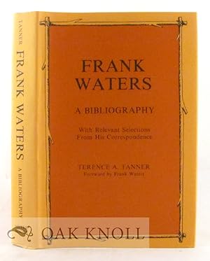 Seller image for FRANK WATERS, A BIBLIOGRAPHY, WITH RELEVANT SELECTIONS FROM HIS CORRESPONDENCE for sale by Oak Knoll Books, ABAA, ILAB