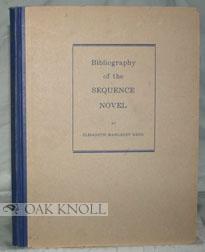 Image du vendeur pour BIBLIOGRAPHY OF THE SEQUENCE NOVEL mis en vente par Oak Knoll Books, ABAA, ILAB