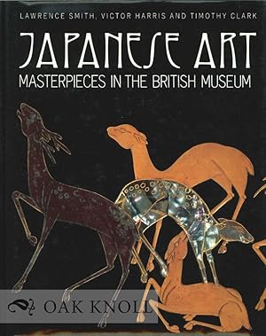 Seller image for JAPANESE ART: MASTERPIECES IN THE BRITISH MUSEUM for sale by Oak Knoll Books, ABAA, ILAB