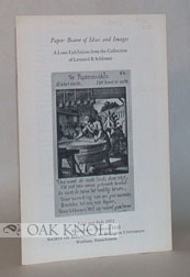 Seller image for PAPER: BEARER OF IDEAS AND IMAGES, A LOAN EXHIBITION FROM THE COLLECTION OF LEONARD B. SCHLOSSER for sale by Oak Knoll Books, ABAA, ILAB