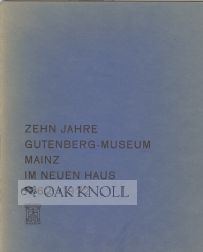 Seller image for ZEHN JAHRE GUTENBERG-MUSEUM MAINZ IM NEUEN HAUS 1962-1972 for sale by Oak Knoll Books, ABAA, ILAB