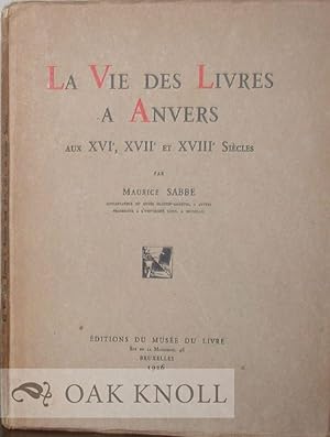 Image du vendeur pour VIE DES LIVRES A ANVERS AUX XVIe, XVIIe ET XVIIIe SIECLES.|LA mis en vente par Oak Knoll Books, ABAA, ILAB