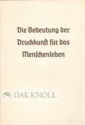Seller image for BEDEUTUNG DER DRUCKKUNST FUR DAS MENSCHENLEBEN.|DIE for sale by Oak Knoll Books, ABAA, ILAB