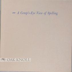 Seller image for COMP'S-EYE VIEW OF SPELLING.|A for sale by Oak Knoll Books, ABAA, ILAB