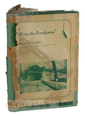 Imagen del vendedor de ALONG THE BRANDYWINE, A CHRONICLE COMPILED FROM OBSERVATIONS AND INQUIRIES MADE DURING THE LEISURE OF FIVE SUMMERS a la venta por Oak Knoll Books, ABAA, ILAB