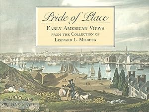 Seller image for PRIDE OF PLACE, EARLY AMERICAN VIEWS FROM THE COLLECTION OF LEONARD L. MILBERG '53 for sale by Oak Knoll Books, ABAA, ILAB