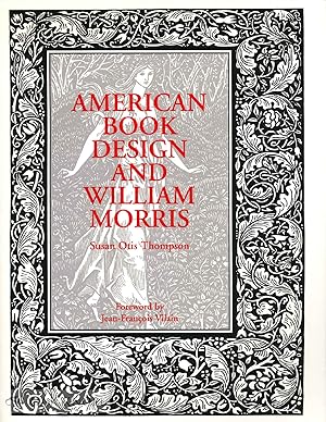 Immagine del venditore per AMERICAN BOOK DESIGN AND WILLIAM MORRIS With a new Foreword by Jean-Francois Vilain venduto da Oak Knoll Books, ABAA, ILAB