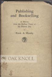 Immagine del venditore per PUBLISHING AND BOOKSELLING; A HISTORY FROM THE EARLIEST TIMES TO THE PRESENT DAY venduto da Oak Knoll Books, ABAA, ILAB