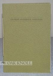 Seller image for CHARLES FREDERICK CHANDLER for sale by Oak Knoll Books, ABAA, ILAB