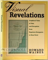 Image du vendeur pour VISUAL REVELATIONS, GRAPHICAL TALES OF FATE AND DECEPTION FROM NAPOLEON BONAPARTE TO ROSS PEROT mis en vente par Oak Knoll Books, ABAA, ILAB