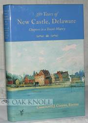 Imagen del vendedor de 350 YEARS OF NEW CASTLE, DELAWARE a la venta por Oak Knoll Books, ABAA, ILAB