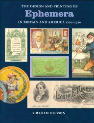 Seller image for DESIGN AND PRINTING OF EPHEMERA IN BRITAIN AND AMERICA, 1720-1920.|THE for sale by Oak Knoll Books, ABAA, ILAB