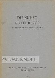 Bild des Verkufers fr KUNST GUTENBERGS IN IHREN MEISTERLEISTUNGEN. AUSTELLUNG DES GUTENBERG MUSEUMS IN MAINZ.|DIE zum Verkauf von Oak Knoll Books, ABAA, ILAB