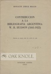 Immagine del venditore per CONTRIBUCION A LA BIBLIOGRAFIA ARGENTINA: W.H. HUDSON (1841 - 1922) venduto da Oak Knoll Books, ABAA, ILAB