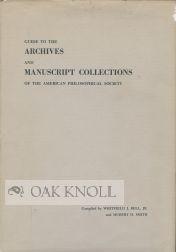 Bild des Verkufers fr GUIDE TO THE ARCHIVES AND MANUSCRIPT COLLECTIONS OF THE AMERICAN PHILOSOPHICAL SOCIETY zum Verkauf von Oak Knoll Books, ABAA, ILAB
