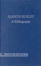 Immagine del venditore per ELSPETH HUXLEY, A BIBLIOGRAPHY venduto da Oak Knoll Books, ABAA, ILAB