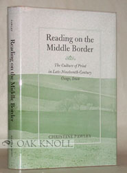 Seller image for READING ON THE MIDDLE BORDER. THE CULTURE OF PRINT IN LATE-NINETEENTH-CENTURY OSAGE, IOWA for sale by Oak Knoll Books, ABAA, ILAB