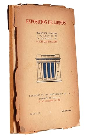 Seller image for EXPOSICION DE LIBROS, MANUSCRITOS, AUTOGRAFOS Y DOCUMENTOS DE LA BIBLIOTECA DEL DR. JOSE LUIS BUSANICHE for sale by Oak Knoll Books, ABAA, ILAB