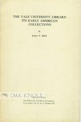 Image du vendeur pour YALE UNIVERSITY LIBRARY: ITS EARLY AMERICAN COLLECTIONS.|THE mis en vente par Oak Knoll Books, ABAA, ILAB