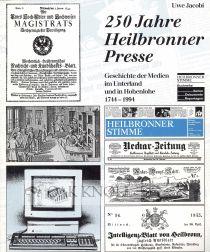 Bild des Verkufers fr 250 JAHRE HEILBRONNER PRESSE, GESCHICHTE DER MEDIEN IM UNTERLAND UND IN HOHENLOHE 1744-1994 zum Verkauf von Oak Knoll Books, ABAA, ILAB