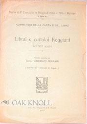 Bild des Verkufers fr LIBRAI E CARTOLAI REGGIANI NEL XVI SECOLO zum Verkauf von Oak Knoll Books, ABAA, ILAB