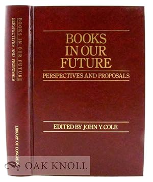 Imagen del vendedor de BOOKS IN OUR FUTURE, PERSPECTIVES AND PROPOSALS a la venta por Oak Knoll Books, ABAA, ILAB