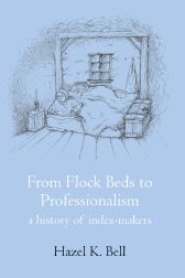 FROM FLOCK BEDS TO PROFESSIONALISM: A HISTORY OF INDEX-MAKERS