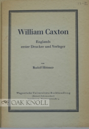 Seller image for WILLIAM CAXTON, ENGLANDS ERSTER DRUCKER UND VERLEGER for sale by Oak Knoll Books, ABAA, ILAB