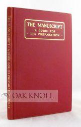 Seller image for MANUSCRIPT, A GUIDE FOR ITS PREPARATION TO WHICH IS ADDED A BRIEF DESCRIPTION OF THE MANUFACTURE OF THE BOOK.|THE for sale by Oak Knoll Books, ABAA, ILAB