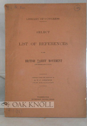 Seller image for LIBRARY OF CONGRESS. A SELECT LIST OF REFERENCES ON THE BRITISH TARIFF MOVEMENT (CHAMBERLAIN'S PLAN) for sale by Oak Knoll Books, ABAA, ILAB