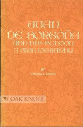 Immagine del venditore per JUAN DE BORGONA AND HIS SCHOOL: A BIBLIOGRAPHY venduto da Oak Knoll Books, ABAA, ILAB