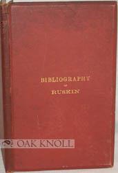 Bild des Verkufers fr BIBLIOGRAPHY OF RUSKIN, A BIBLIOGRAPHICAL LIST ARRANGED IN CHRONOLOGICAL ORDER.|THE zum Verkauf von Oak Knoll Books, ABAA, ILAB