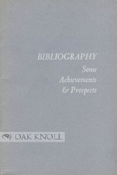 Immagine del venditore per BIBLIOGRAPHY, SOME ACHIEVEMENTS & PROSPECTS venduto da Oak Knoll Books, ABAA, ILAB