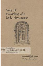 Seller image for STORY OF THE MAKING OF A DAILY NEWSPAPER, PLANT OF THE NEWS-JOUNRAL CO., WILMINGTON, DEL for sale by Oak Knoll Books, ABAA, ILAB