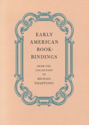 Seller image for EARLY AMERICAN BOOKBINDINGS FROM THE COLLECTION OF MICHAEL PAPANTONIO for sale by Oak Knoll Books, ABAA, ILAB