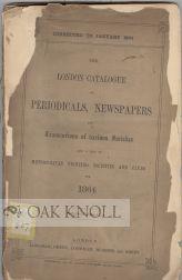 LONDON CATALOGUE OF PERIODICALS, NEWSPAPERS AND TRANSACTIONS