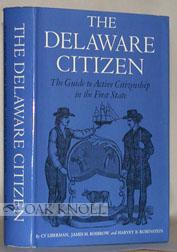 Seller image for DELAWARE CITIZEN, THE GUIDE TO ACTIVE CITIZENSHIP IN THE FIRST STATE.|THE for sale by Oak Knoll Books, ABAA, ILAB