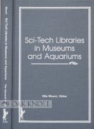 Seller image for SCI-TECH LIBRARIES IN MUSEUMS AND AQUARIUMS for sale by Oak Knoll Books, ABAA, ILAB