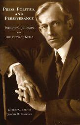 Seller image for PRESS, POLITICS & PERSEVERANCE, EVERETT C. JOHNSON AND THE PRESS OF KELLS for sale by Oak Knoll Books, ABAA, ILAB
