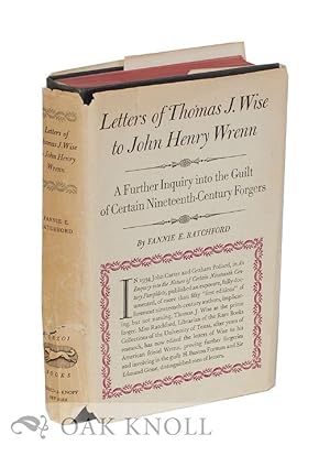 Seller image for LETTERS OF THOMAS J. WISE TO JOHN HENRY WRENN A FURTHER INQUIRY INTO THE GUILT OF CERTAIN NINETEENTH-CENTURY FORGERS for sale by Oak Knoll Books, ABAA, ILAB