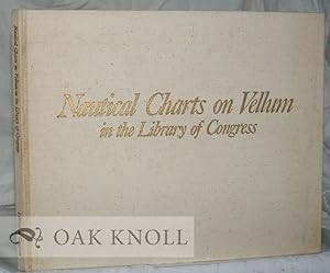 Imagen del vendedor de NAUTICAL CHARTS ON VELLUM IN THE LIBRARY OF CONGRESS a la venta por Oak Knoll Books, ABAA, ILAB