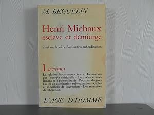 Image du vendeur pour Henri Michaux, esclave et dmiurge mis en vente par Bidonlivre