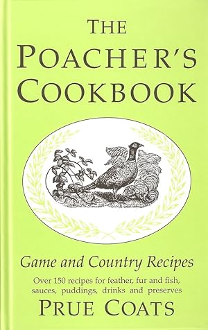 Seller image for THE POACHER'S COOKBOOK: GAME AND COUNTRY RECIPES. By Prue Coats. for sale by Coch-y-Bonddu Books Ltd