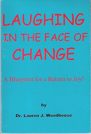 Seller image for Laughing in the Face of Change : A Blueprint for a Return to Joy! for sale by Mike's Library LLC