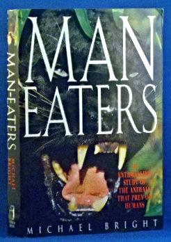 Seller image for Man Eaters : An Enthralling Study of the Animlas That Pray on People for sale by James Hulme Books