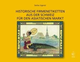 Bild des Verkufers fr Historische Firmenetiketten aus der Schweiz fr den asiatischen Markt zum Verkauf von primatexxt Buchversand