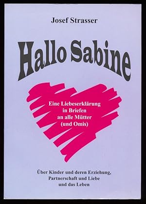 Imagen del vendedor de Hallo Sabine. Eine Liebeserklrung in Briefen an alle Mtter und Omis. a la venta por Antiquariat Peda