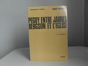 Peguy entre Jaures, Bergson et l'Eglise