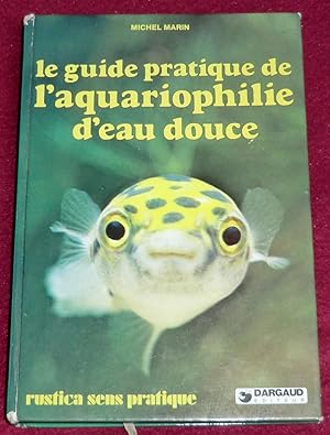 Image du vendeur pour LE GUIDE PRATIQUE DE L'AQUARIOPHILIE D'EAU DOUCE mis en vente par LE BOUQUINISTE